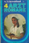 Auswahlband - 4 Arztromane Nr 34 Die barmherzige Luege ... GRETA LINN Ich verzichte auf die Liebe ... DANIELA BECKDoch schuldig bin nur ich ... BRIGITTE BUERGERIch hab der Luege nie geglabt ... GRETA LINN
