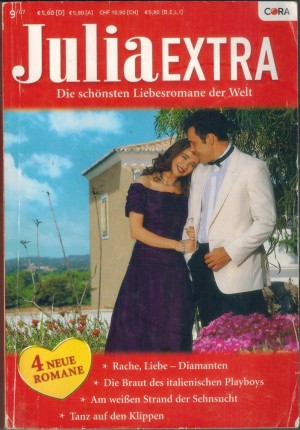 Julia EXTRA Band  269 Rache, Liebe, Diamanten ... SARAH MORGAN Die Braut des italienischen Playboys ... MICHELLE REID  Am weissen Strand der Sehnsucht ... CATHY WILLIAMS Tanz auf den Kippen ... MAGGIE COX