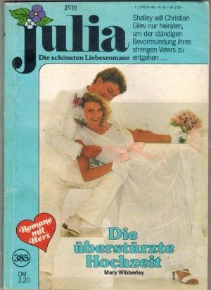 Julia Band 385 Die ueberstuerzte Hochzeit MARY WIBBERLEY