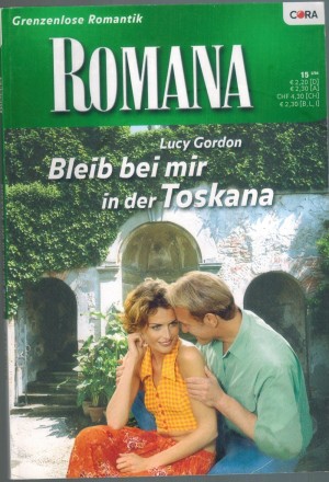 ROMANA Band 1536 Bleib bei mir in der Toskana LUCY GORDON