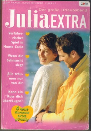 Julia EXTRA Band 246  Verfuehrerisches Spiel in Monte Carlo ... SARAH HOLLAND Wenn die Sehsucht siegt ... ALLY BLAKE  Alle traeumen nur von Dir ... ANGIE RAY Kann ein Kuss Dich ueberzeugen ... HELEN BROOKS