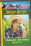 Meine Liebe meine Berge   Nr. 90  Sie war wie Gift in seinem Blut ... SIGRID SCHARRENBERG Der falsche Florian ... CHRITL BRUNNER Heimkehr auf den Sonnenhof ... ANNE ALTENRIED