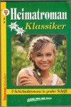 Heimatroman Klassiker Nr. 133 Amelie, vom harten Leben geformt ... HANNELORE SCHOENAU  Ich liebe Dich noch immer ... TONI WAIDACHER Die Soehne vom Bernrigghof ... HANNELORE SCHOENAU