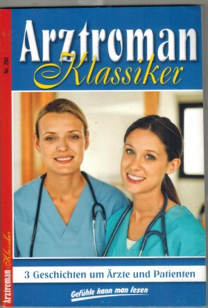 Arztroman Klassiker Nr. 292 Verstehen heisst verzeihen ... PATRICIA VANDENBERG Der Vater meines Kindes, schuldig ... PATRICIA VANDENBERG Verbotene Leidenschaft ... PATRICIA VANDENBERG