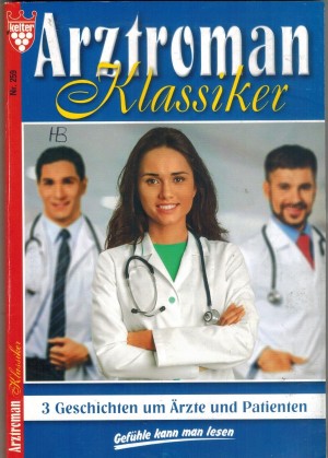 Arztroman Klassiker Nr. 259 Hoer auf Dich zu vertecken ... PATRICIA VANDENBERG Was hat mein Bruder Dir angetan ... PATRICIA VANDENBERG Das Glueck ist eine Frau ... PATRICIA VANDENBERG