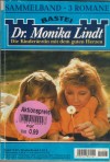 Dr. Monika Lindt Sammelband 1127  Nur Lieb heilt ein wundes Herz Vati, lass mich nicht allein Ein zweites Glueck fuer Dich und mich  3 XKARIN GRAF