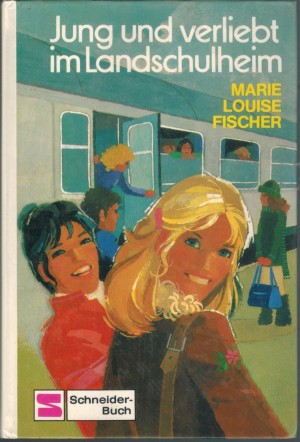 Jung und verliebt im Landschulheim  Marie Louise Fischer