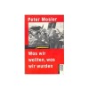 Was wir wollten, was wir wurdenPeter Mosler