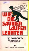 Wie die Saurier laufen lerntenherausgegeben von Karl-Heinz Preuss