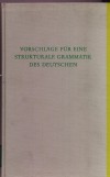 Vorschlaege fuer eine strukturale Grammatik des Deutschen