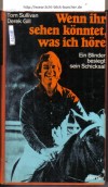 Wenn ihr sehen koenntet, was ich hoere - Ein Blinder besiegt sein SchicksalTom Sullivan /  Derek Gill