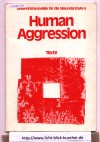 Human AggressionTexte -CUnterrichtsmodelle fuer die Sekundarstufe IICTexte zusammengestellt von Joachim Sauer