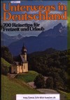 Unterwegs in Deutschland  700 Reisetips fuer Freizeit und Urlaub