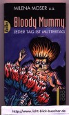 Bloody Mummy  Jeder Tag ist MuttertagMilena Moser und andere