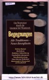 Begegnungen Alte Traditionen - Neues Bewusstsein Ein Wegweiser durch die Literatur der Wendezeit