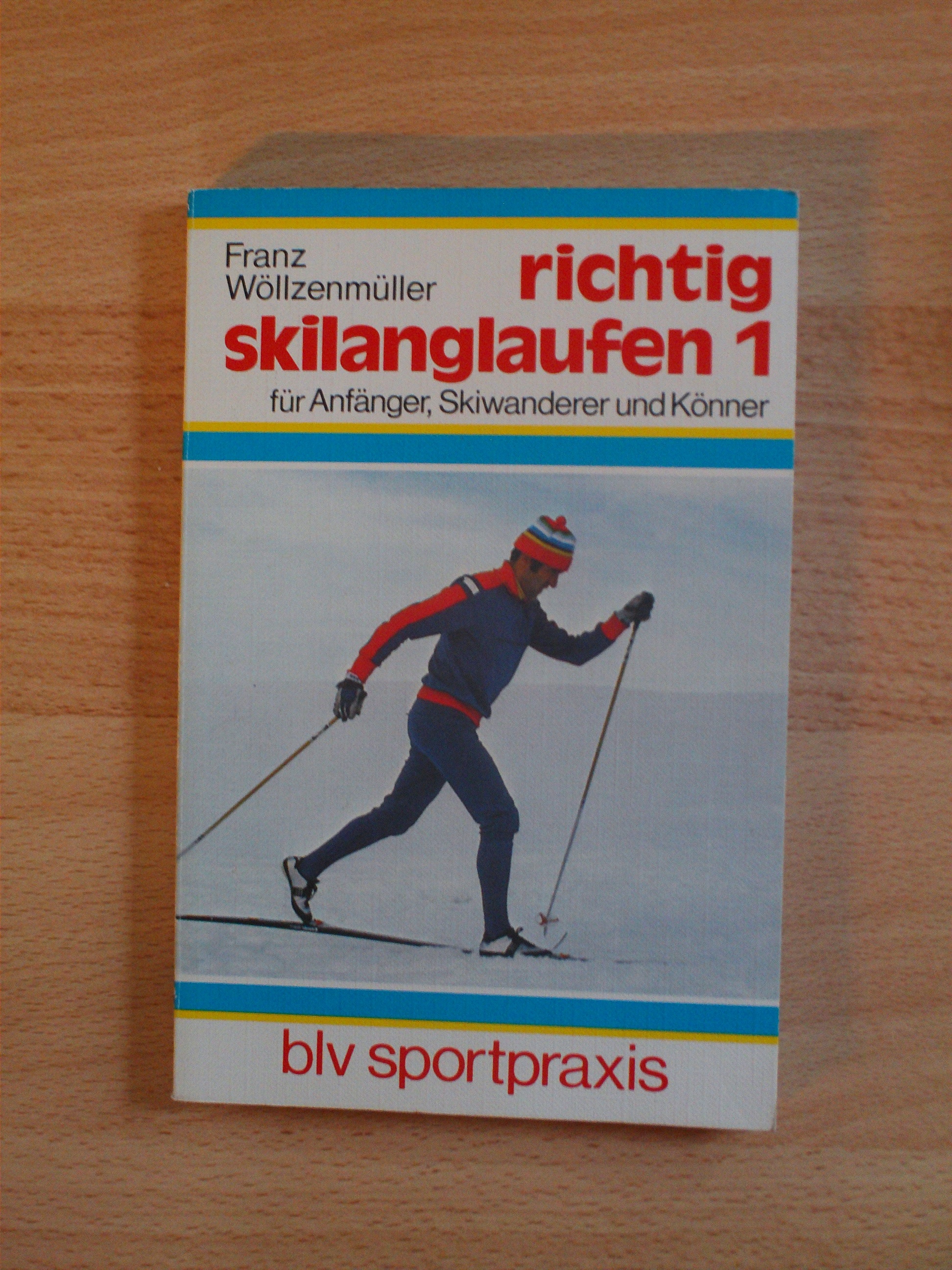 Richtig Skilanglaufen 1  fuer Anfaenger, Skiwanderer und Koenner Franz Woellzenmueller