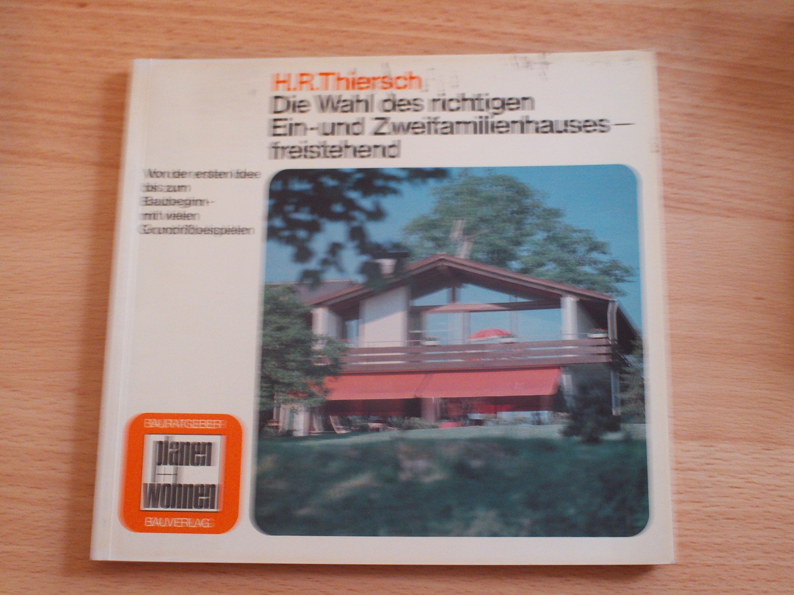 Die Wahl des richtigen Ein- und Zweifamilienhauses freistehendHans R. Thiersch ( Bauratgeber )