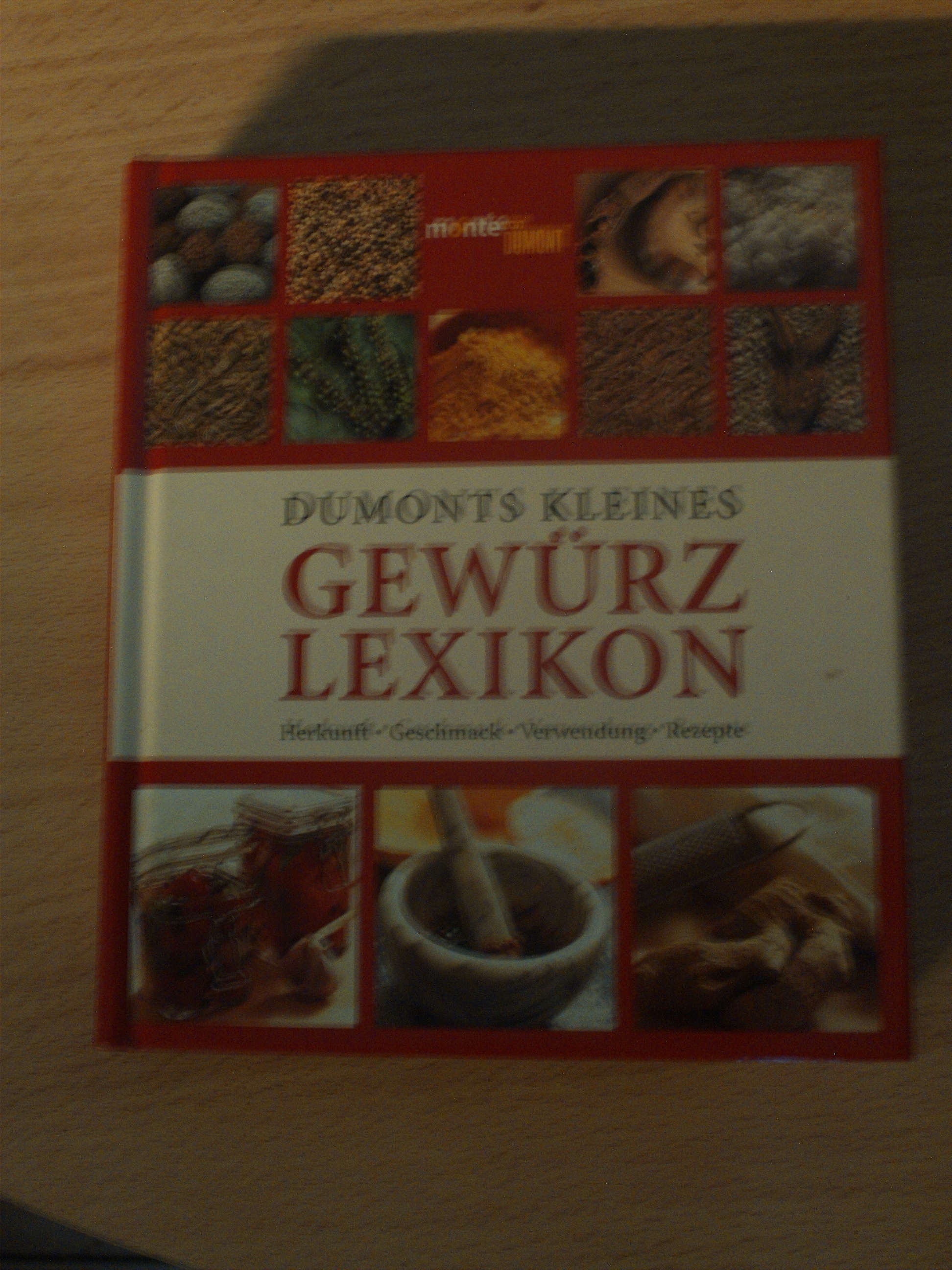 Dumonts kleines Gewuerzlexikon  Herkunft, Geschmack, Verwendung, RezepteAnne Iburg
