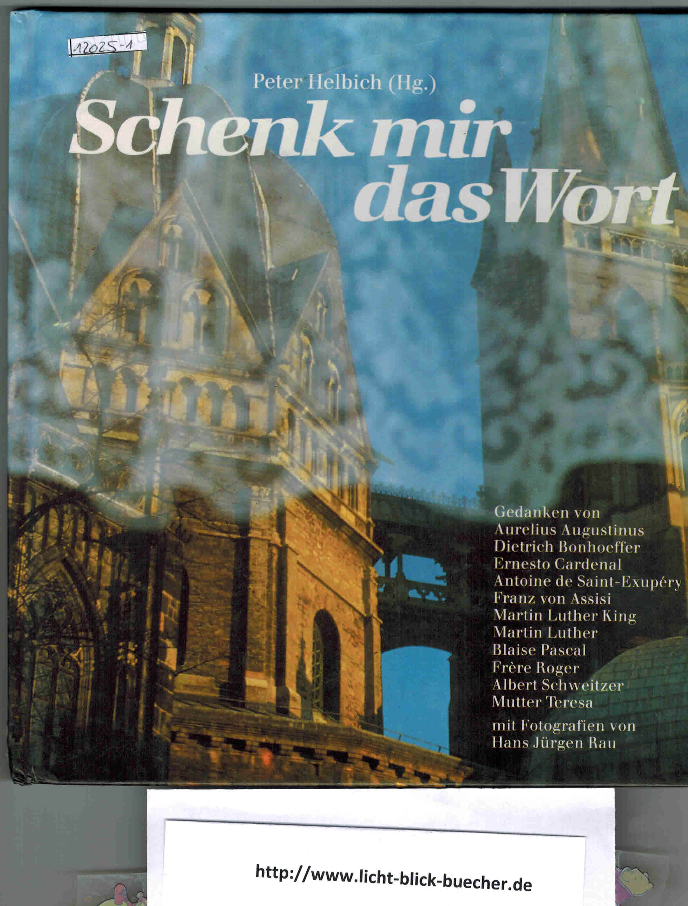 Schenk mir das Wort :Gedanken von Aurelius Augustinus , Dietrich Bonhoeffer , Ernesto Cardenal u.v.aPeter Helbich
