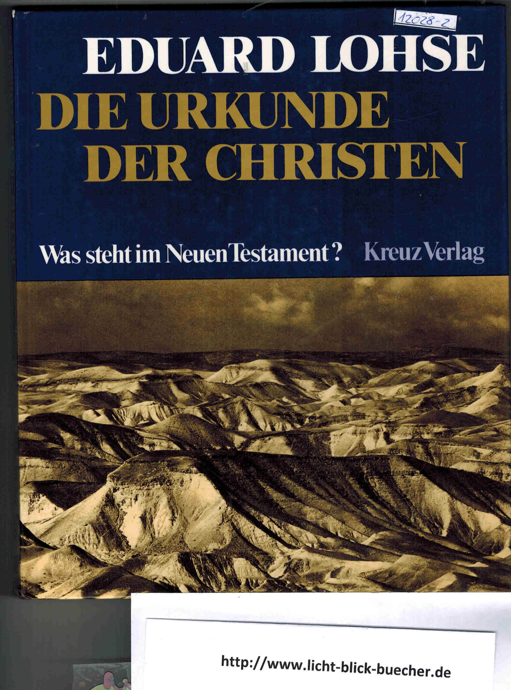 Die Urkunde der Christen Was steht im Neuen Testament ? Eduard Lohse