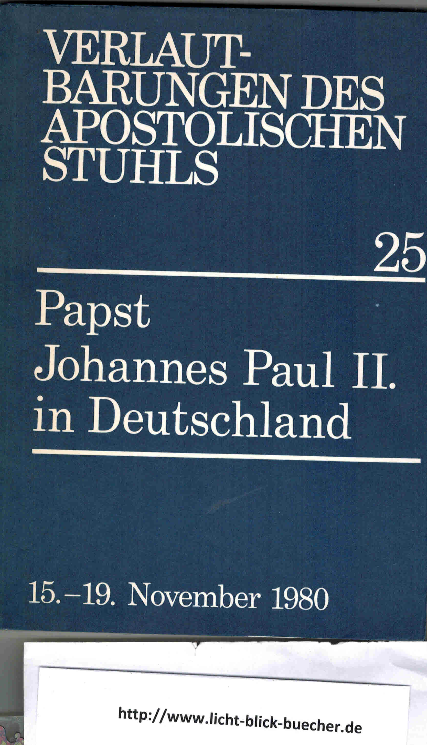 Verlautbarungen des apostolischen Stuhls 25 Papst Johannes Paul II. in Deutschland