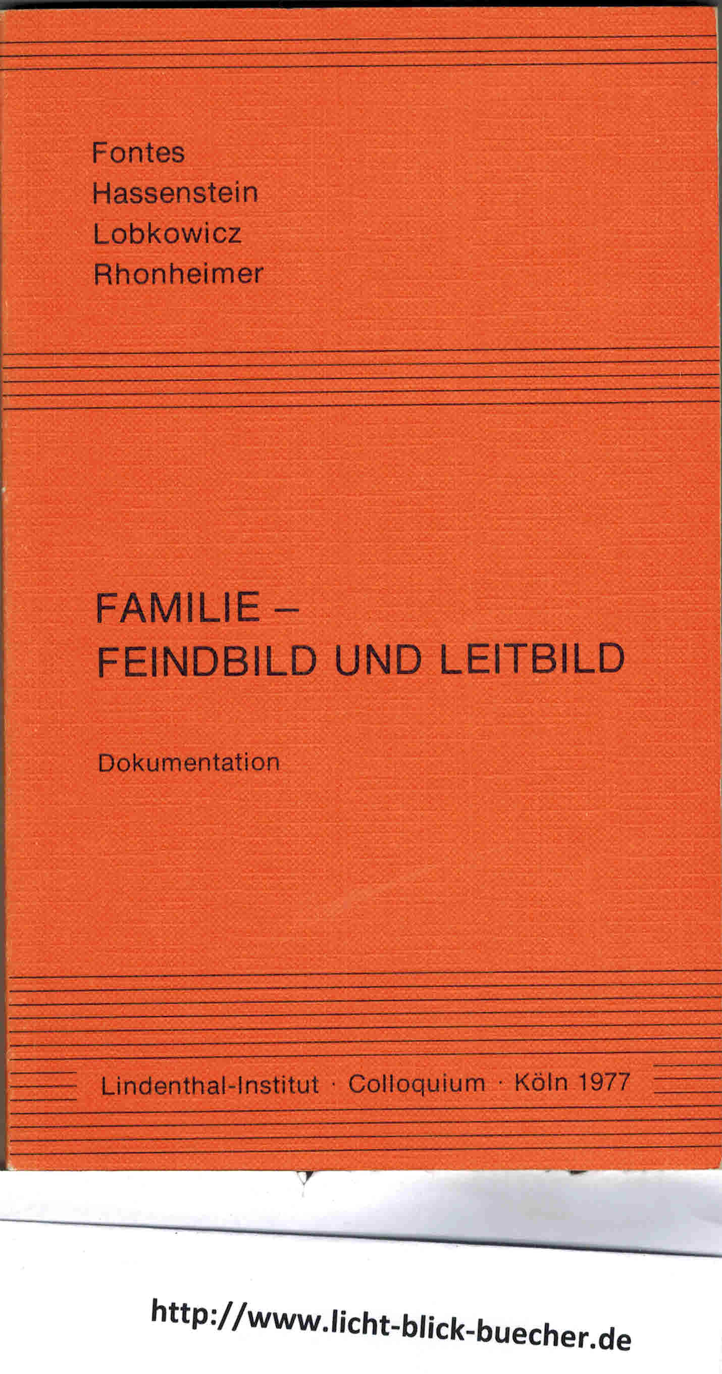 Familie Feindbild und Leitbild - DokumentationFontes / Hassenstein / Lobkowicz / Rhonheimer