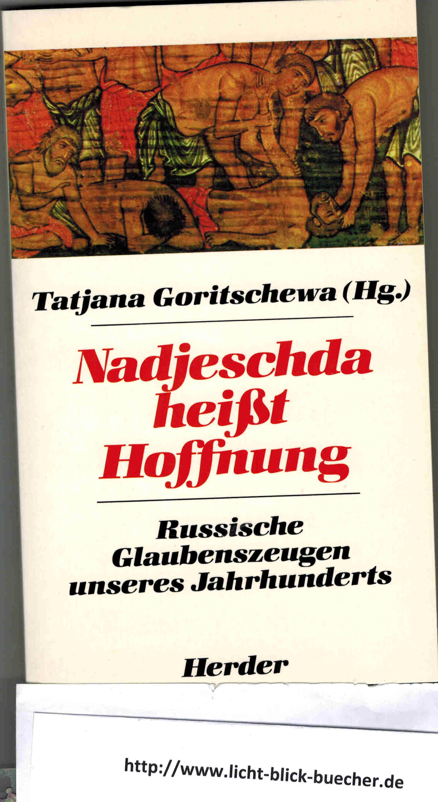 Nadjeschda heisst Hoffnung Russische Glaubenszeugen unseres JahrhundertsTatjana Goritschewa ( Hrsg )