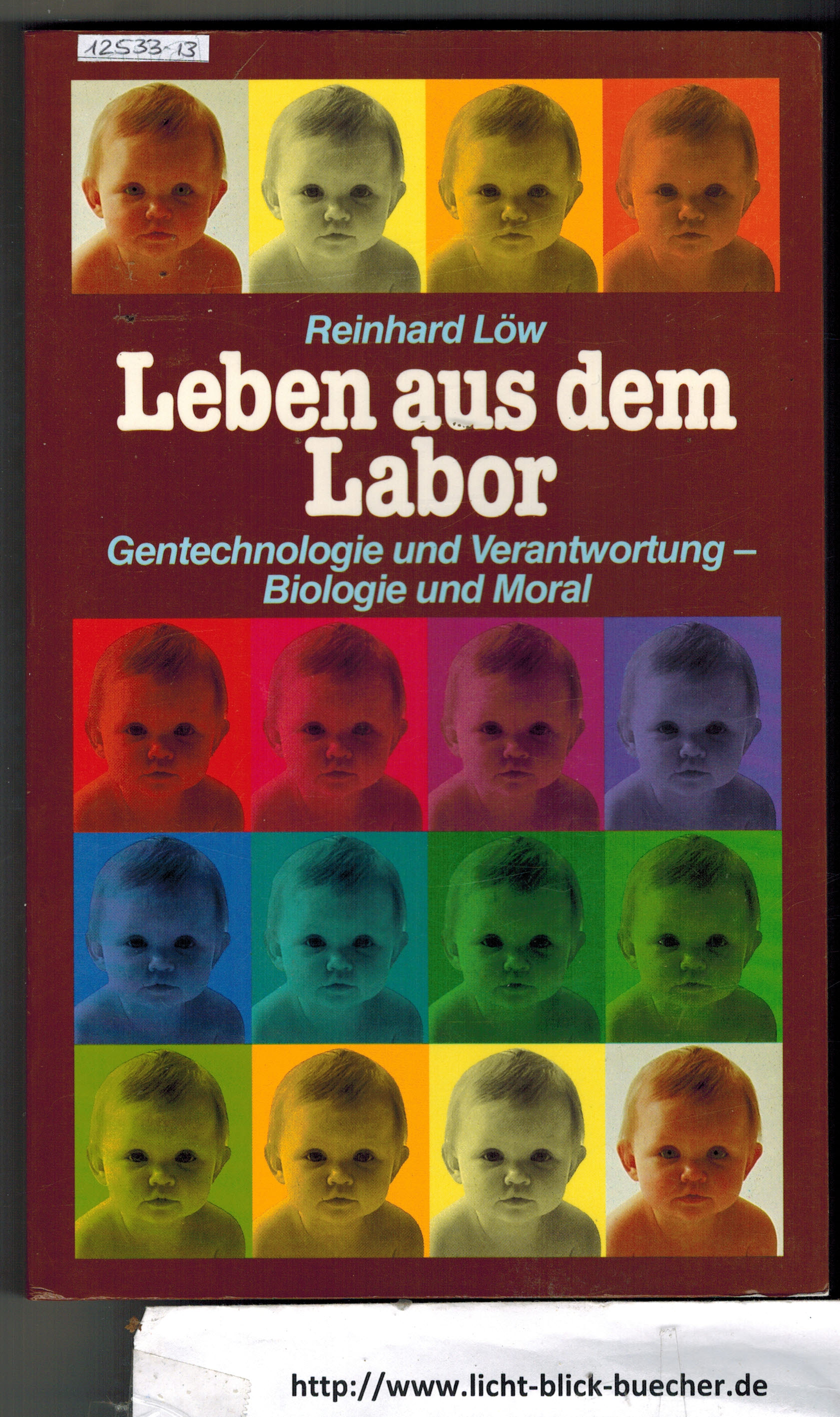 Leben aus dem Labor Reinhard Loew Gentechnologie und Verantwortung, Biologie und Moral
