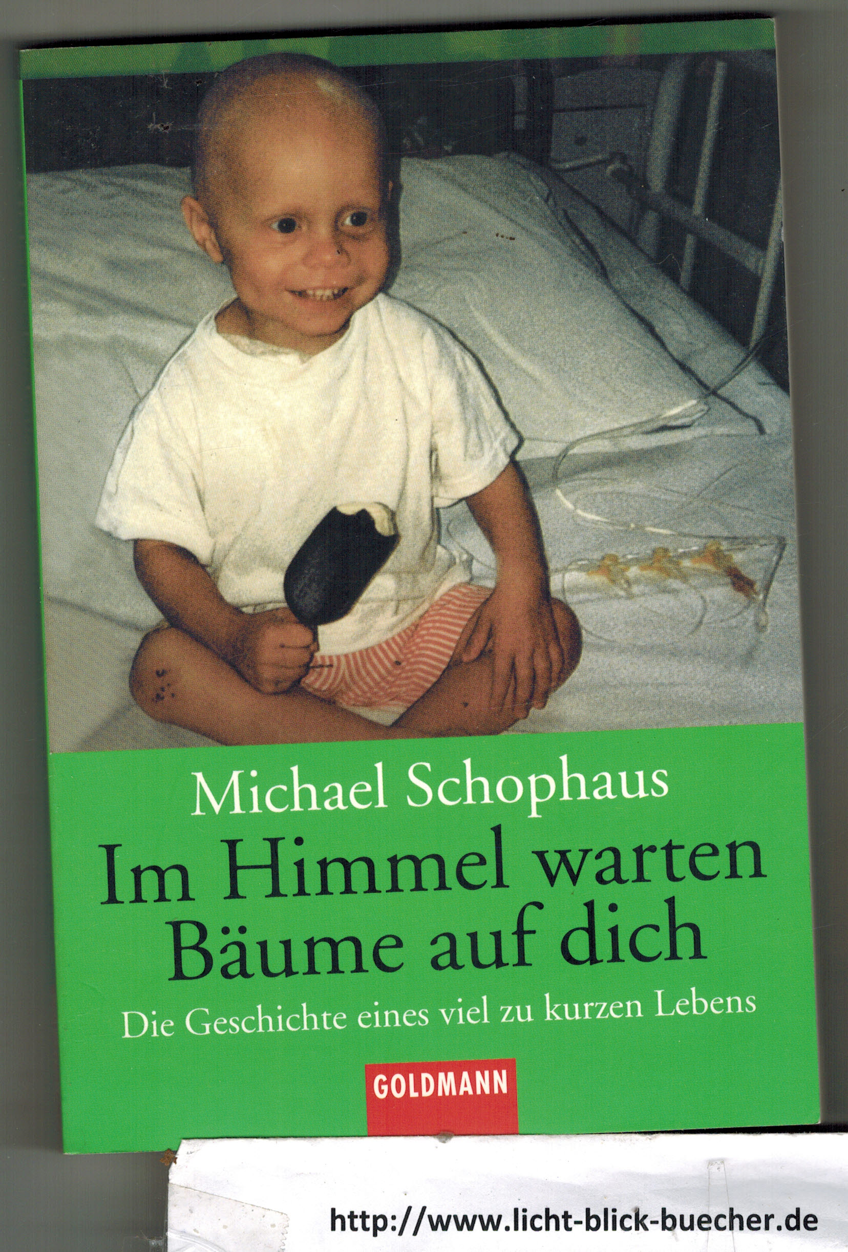 Im Himmel warten Baeume auf DichMichael SchophausDie Geschichte eines viel zu kurzen Lebens