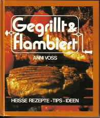 gegrillt und flambiert	Anni Voss