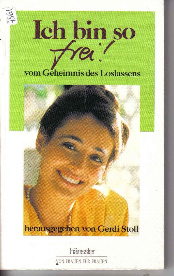 Ich bin so freivom Geheimnis des Loslassenshrg.Gerdi Stoll