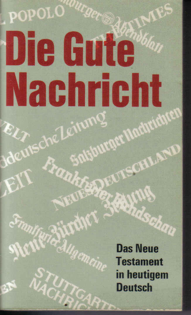 Die gute Nachrichtdas neue Testament in heutigem deutsch