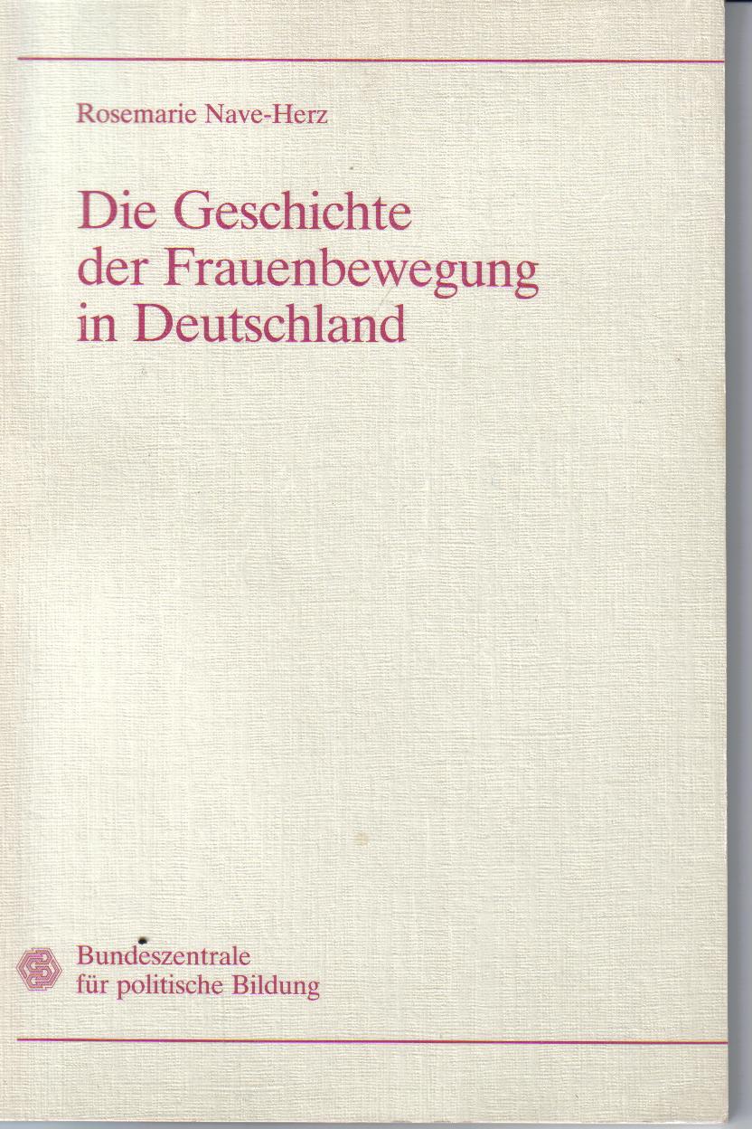 Die Geschichte der Frauenbewegung in Deutschland  Rosemarie Nave-Herz