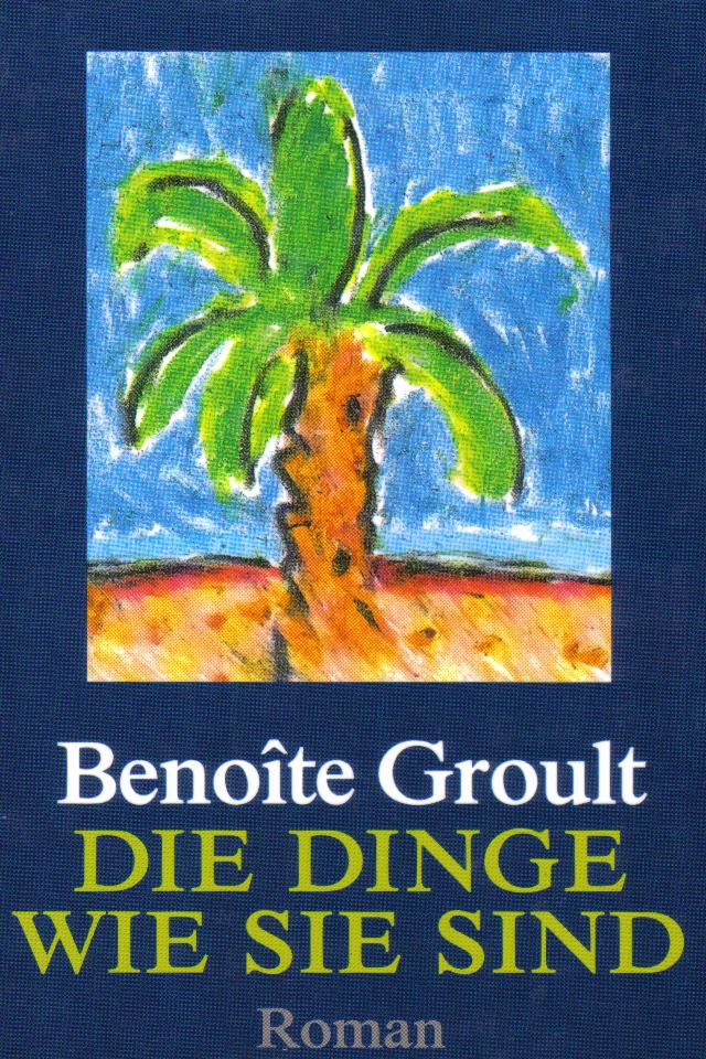 Die Dinge sind wie sie sindBenoite Groult