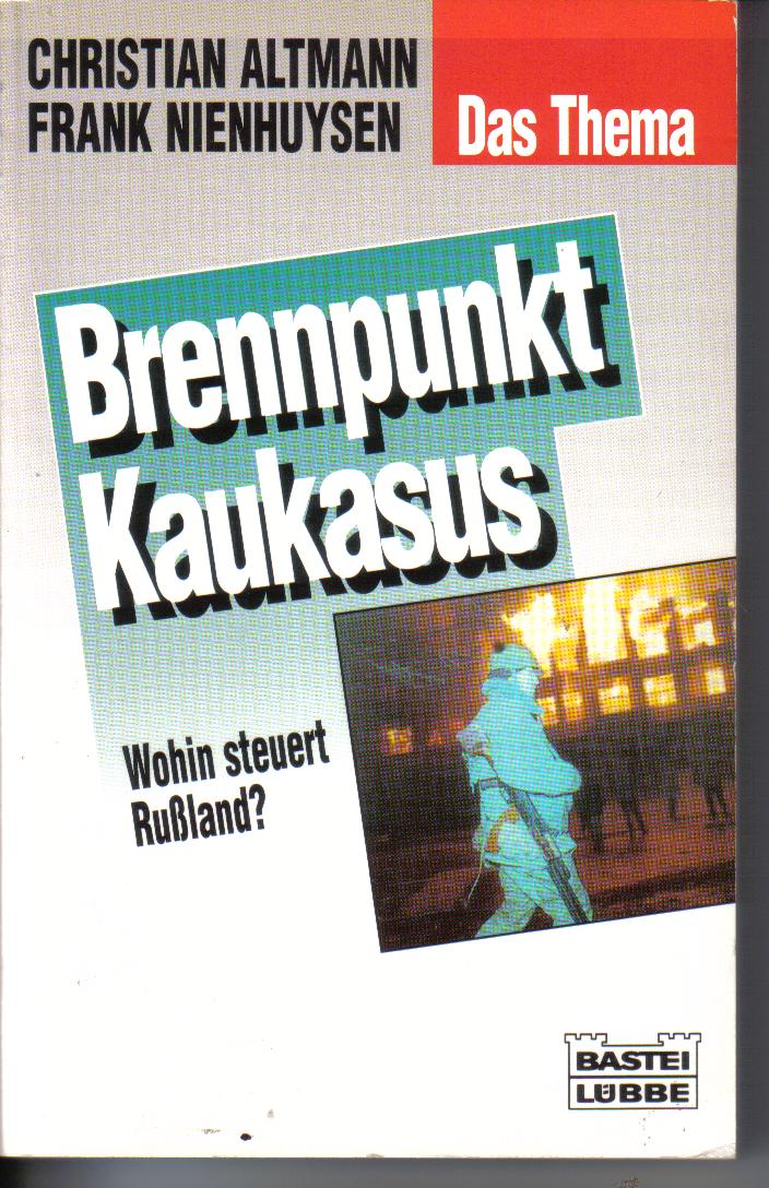 Brennpunkt Kaukasus	Christan Altmann/Frank Hansen