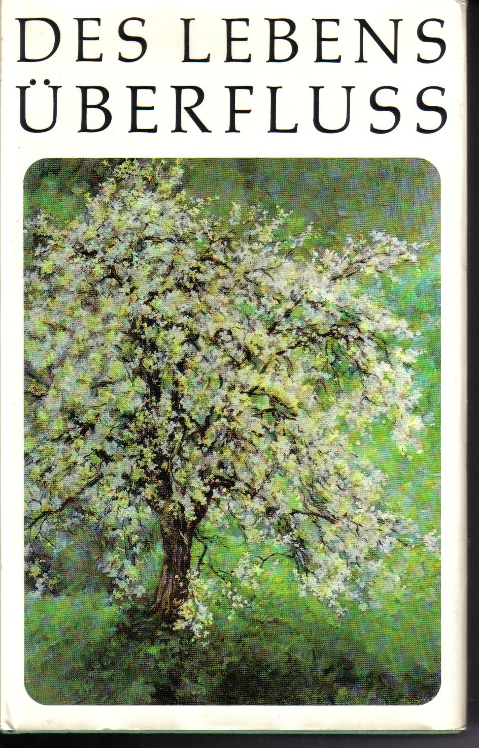 Des Lebens Ueberfluss Liebe in deutschen Erzaehlungen von Grimmelshausen bis Gerhart Hauptmann