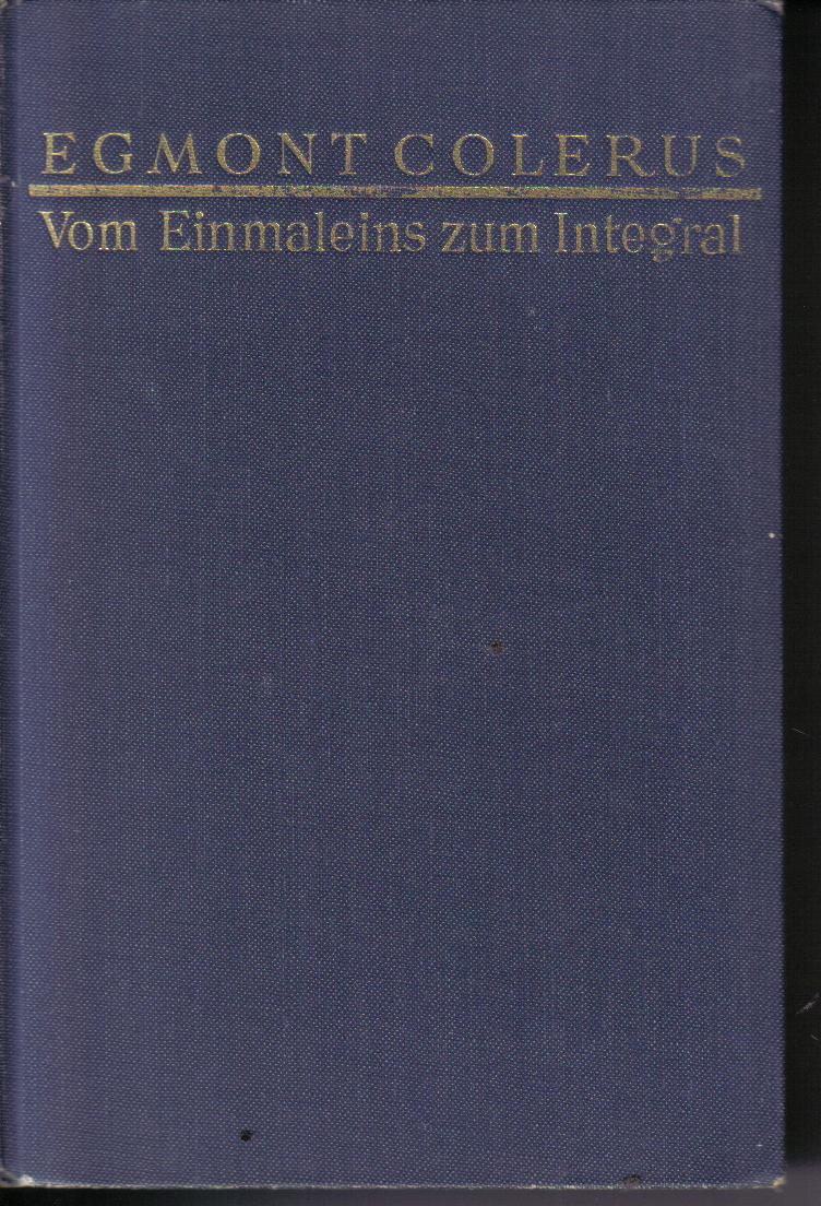 Vom Einmaleins zum IntergralMathematik furr Jedermann Egmont Colerus