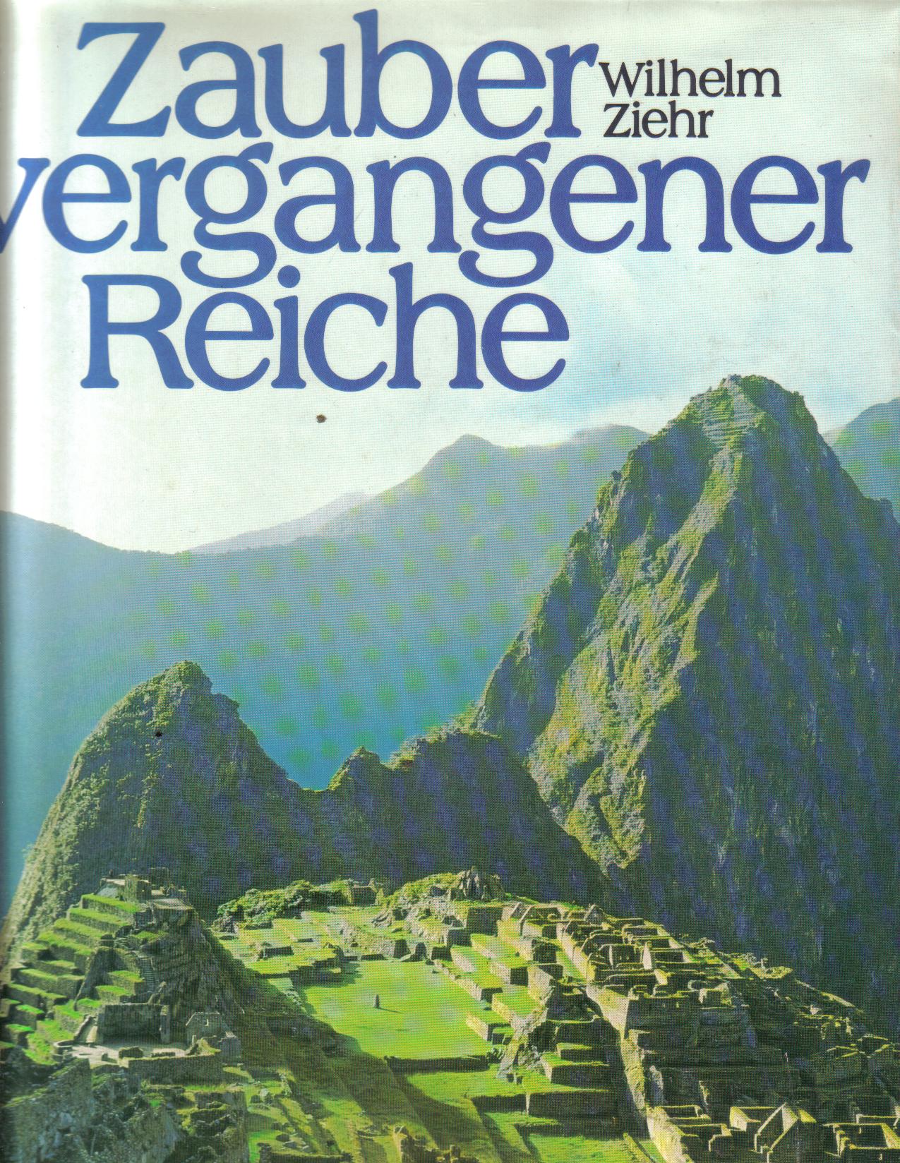 Zauber vergangener Reiche Wilhelm Ziehr