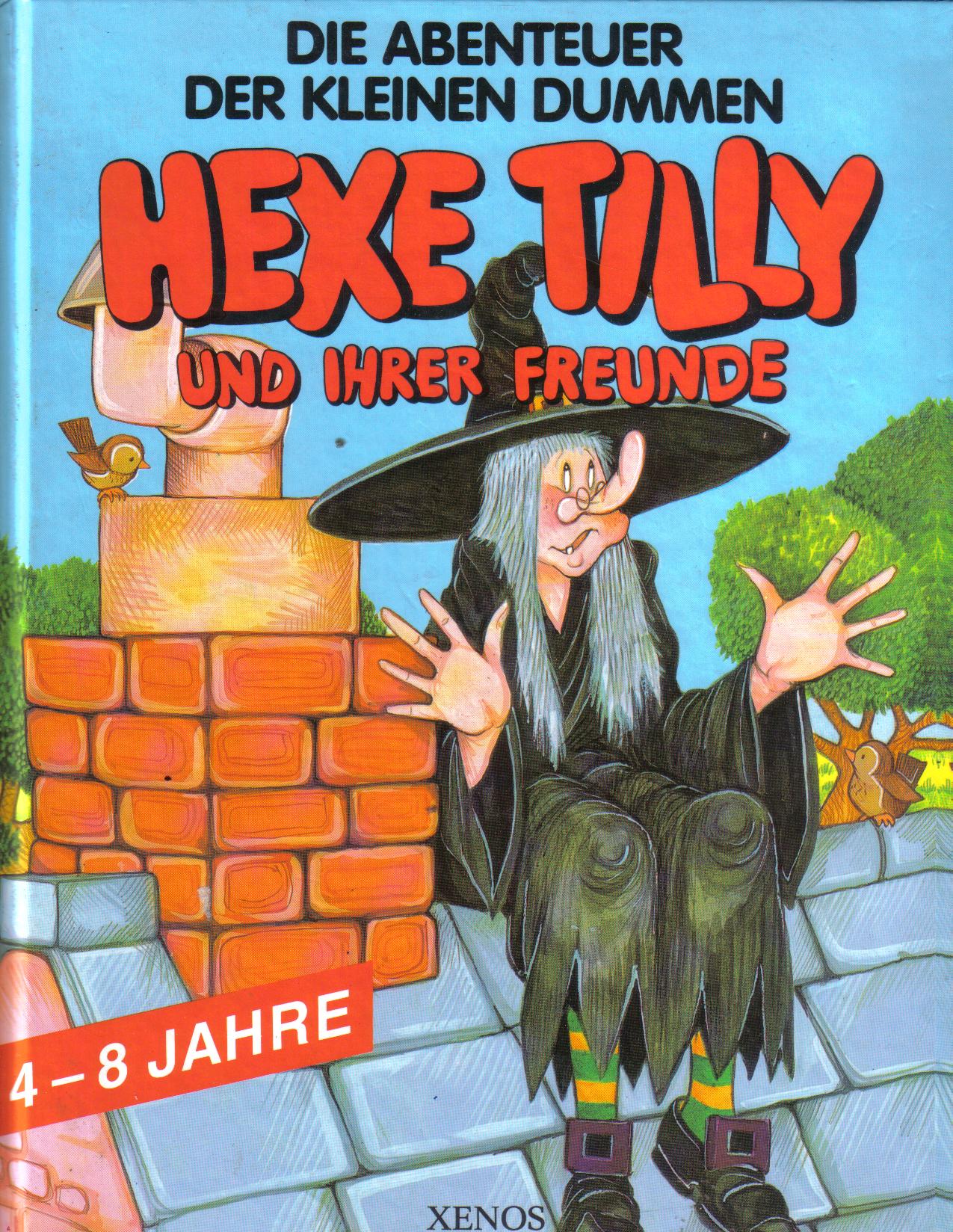 Die Abenteuer der kleinen dummen Hexe Tilly und ihrer Freunde..
