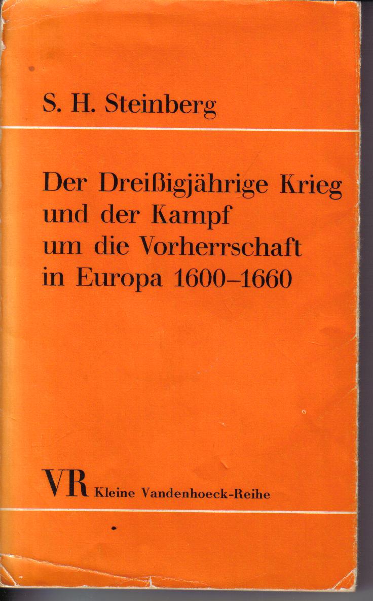 Der dreissigjaehrige Krieg und der Kampf der Vorherrschaft in Europa 1600-1660 S.H.  Steinberg