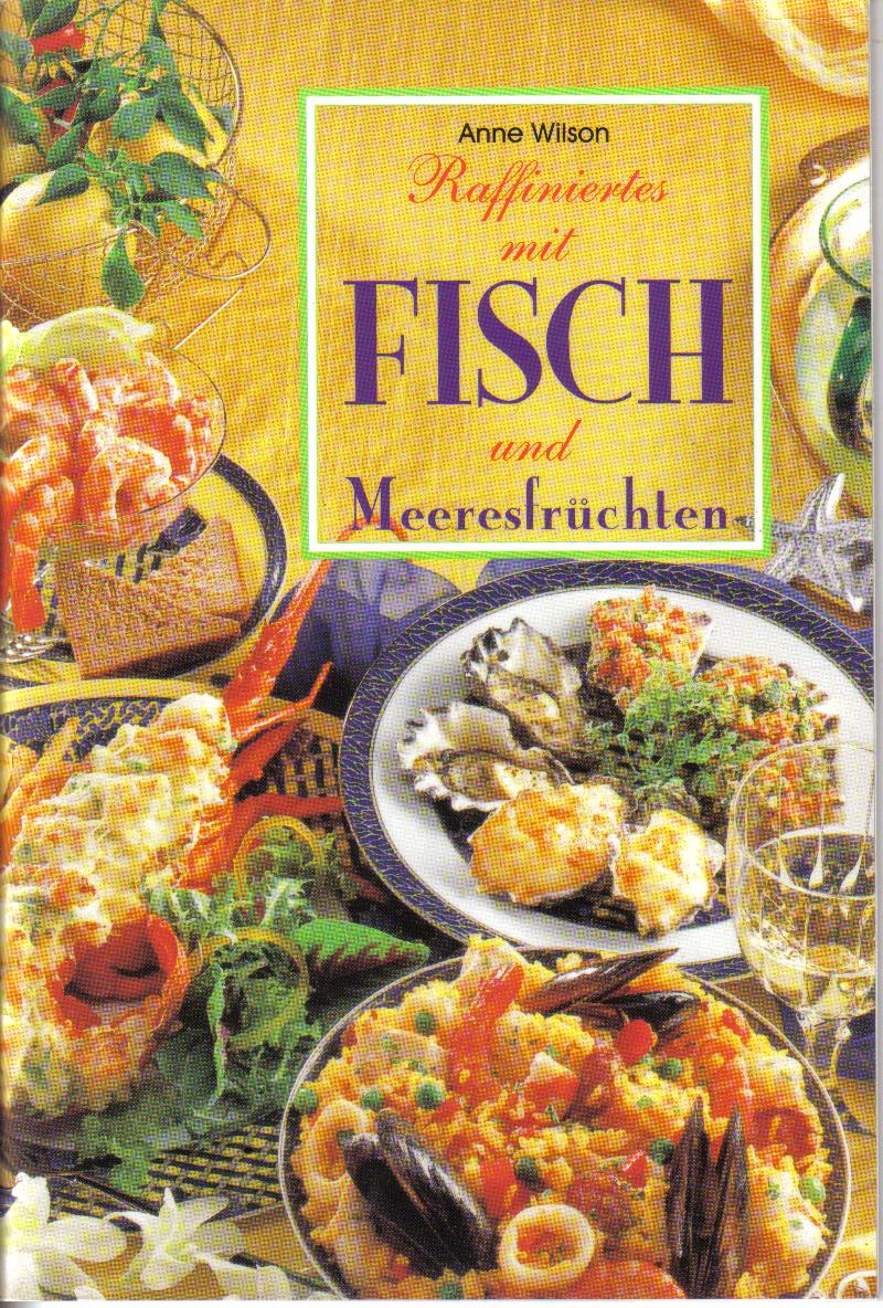 Raffiniertes mit Fisch und MeeresfruechtenAnne Wilson