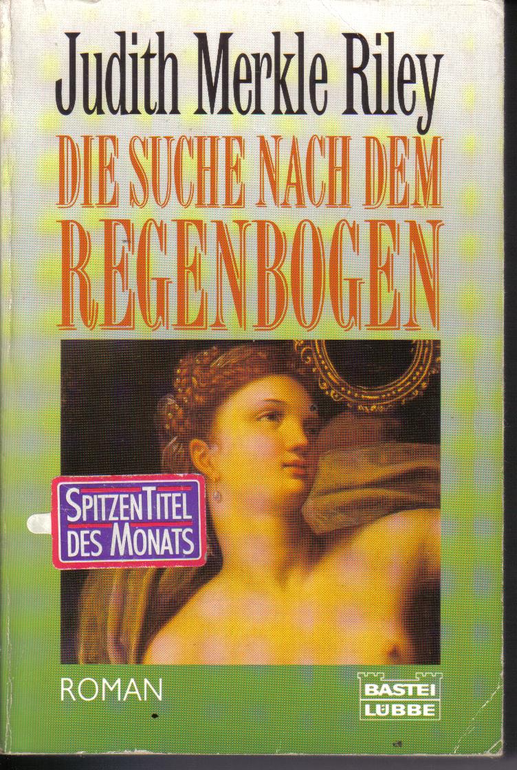 Die Suche nach dem Regenbogen Judith Merkle Riley