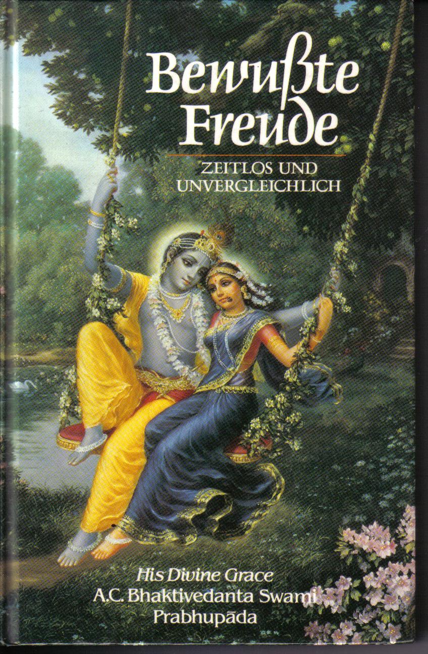 BEWUssTE FREUDEzeitlos und unvergleichlichA.C.Bhaktivedanta Swami Prabhupada