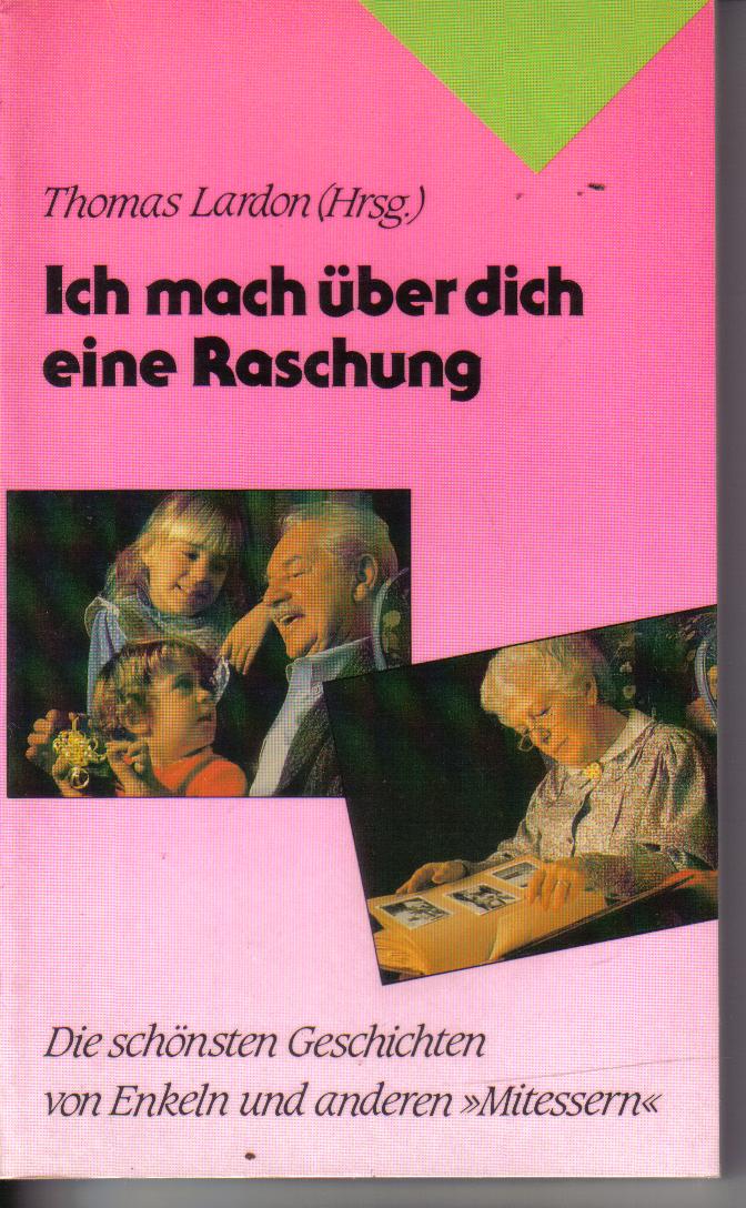 Ich mach ueber Dich eine Raschung Thomas Lardon (Hrsg)