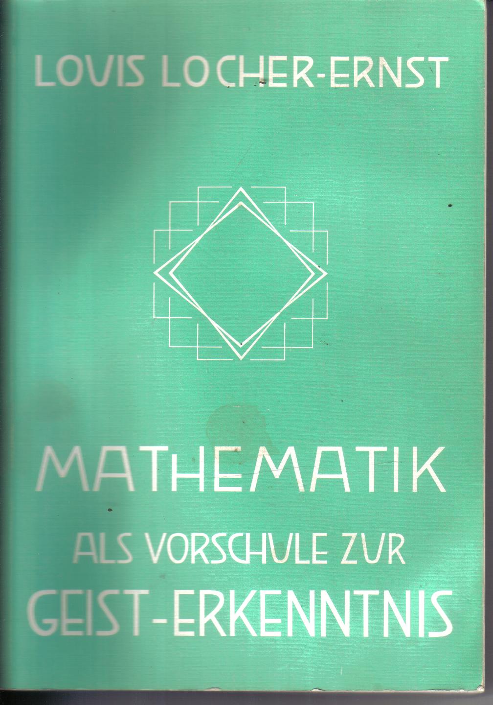 Mathematik als Vorschule zur Geist-ErkenntnisLois Locher-Ernst