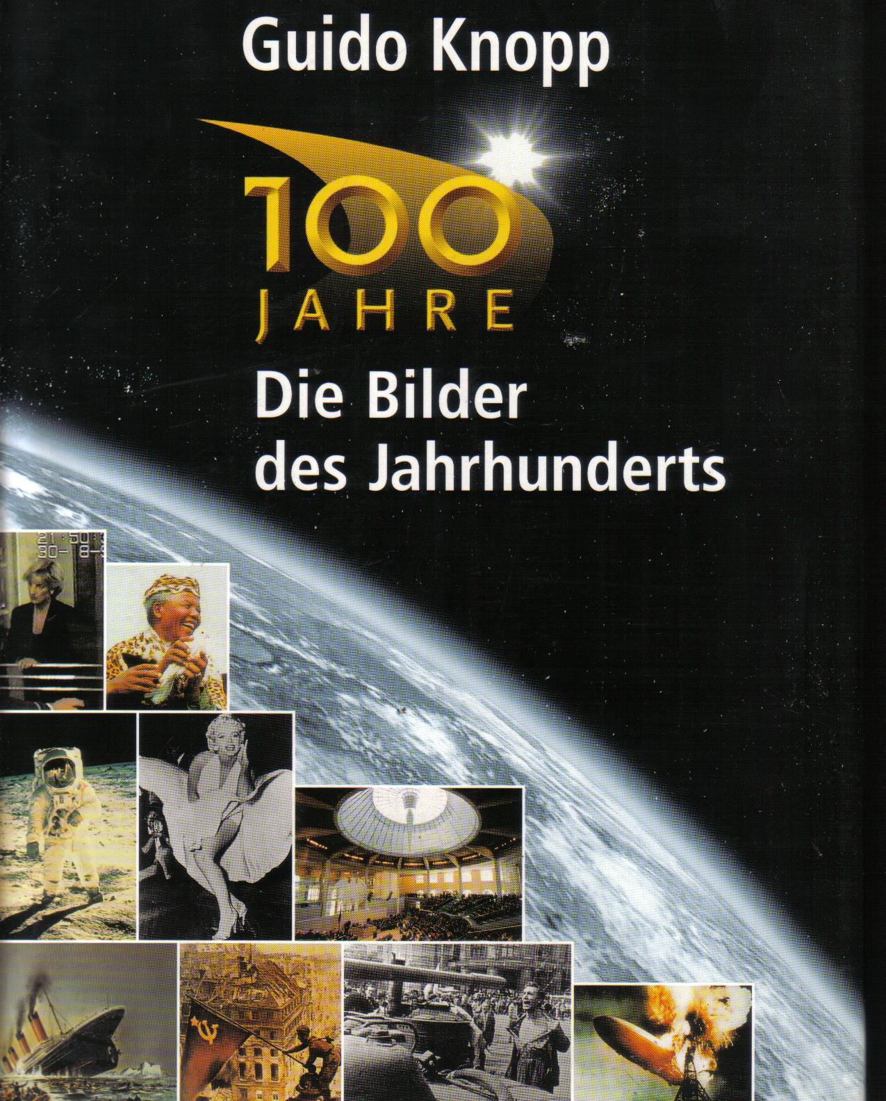 100 Jahre, Die Bilder des Jahrhunderts  Guido Knopp