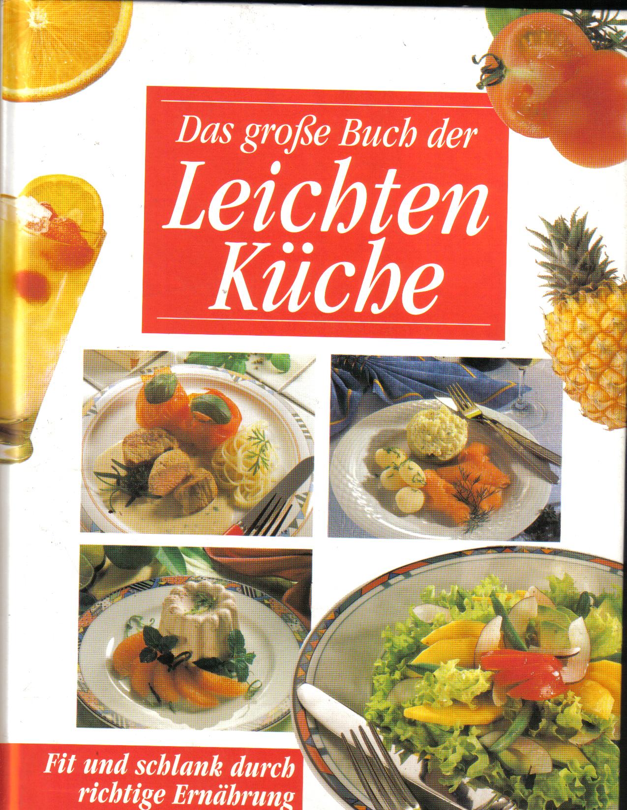 Das grosse Buch der leichten Kueche * Fit und schlank durch richtige Ernaehrung*