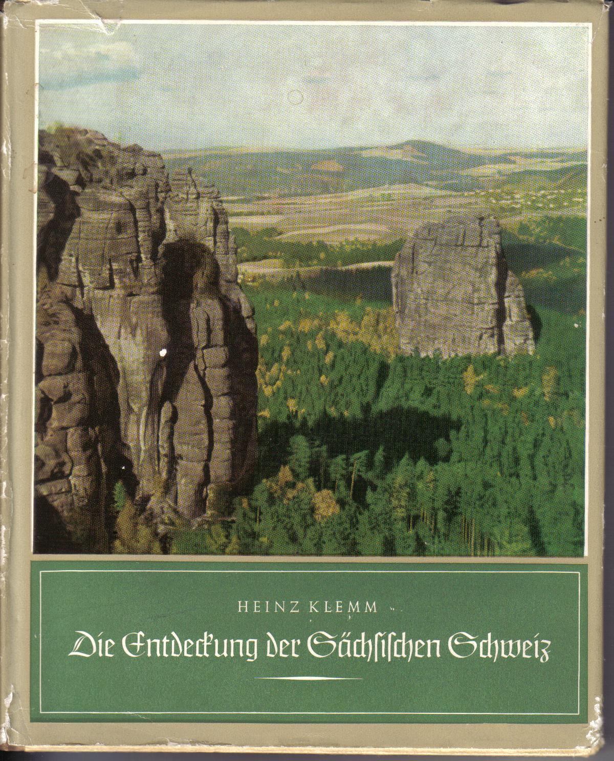 Die Entdeckung der saechsichen SchweizHeinz Klemm