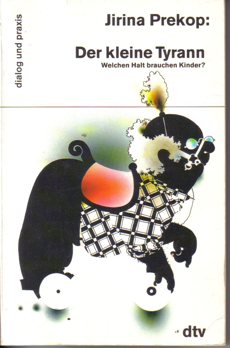 Der kleine Tyrann( Welchen Halt brauchen Kinder?) Jirina Prekop