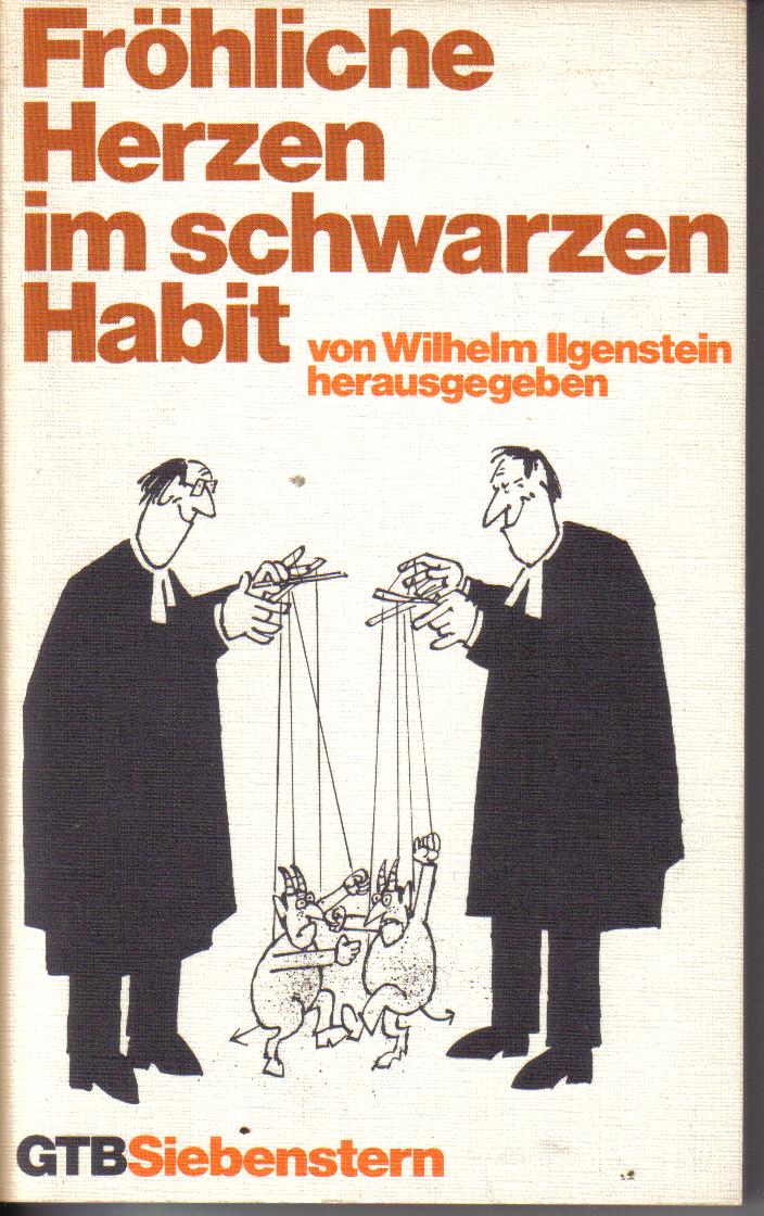 Froehliche Herzen im schwarzen Habitvon Wilhelm Ilgenstein herausgegeben